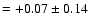 $=+0.07\pm0.14$