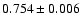 $0.754\pm 0.006$