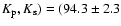 $K_{\rm p}, K_{\rm s}) = (94.3 \pm 2.3$