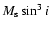 $M_{\rm s} \sin^3 i$