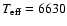 $T_{\rm eff} = 6630$