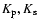 $K_{\rm p}, K_{\rm s}$