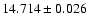 $14.714 \pm 0.026 $