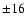 $\pm16$