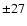 $\pm27$