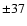 $\pm37$