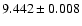 $9.442 \pm 0.008$