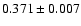$ 0.371 \pm 0.007$