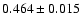 $0.464 \pm 0.015$