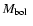 $M_{\mbox{\scriptsize bol}}~$