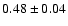 $0.48 \pm 0.04$