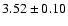 $ 3.52 \pm 0.10$