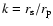 $k = r_{\rm s}/r_{\rm p}$