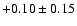 $+0.10 \pm 0.15$