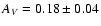 $A_V = 0.18 \pm 0.04$