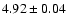 $ 4.92 \pm 0.04$