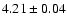 $ 4.21 \pm 0.04$
