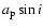 $a_{\rm p} \sin i$