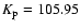 $K_{\rm p} = 105.95$