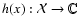 $h(x):\mathcal{X}\rightarrow \mathbb{C}$
