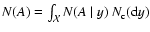 $N(A)=\int_{\mathcal{X}}N(A~\vert~y)~N_{\rm
c}({\rm d}y)$