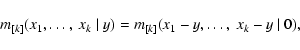 \begin{displaymath}m_{[k]}(x_1,\dots,~x_k~\vert~y)=m_{[k]}(x_1-y,\dots,~x_k-y~\vert~0),
\end{displaymath}