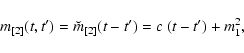 \begin{displaymath}m_{[2]}(t,t')=\breve{m}_{[2]}(t-t')=c~(t-t')+m_1^2,
\end{displaymath}