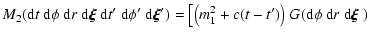 $\displaystyle M_2({\rm d}t~{\rm d}\phi~{\rm d}r~{\rm d}\vec{\xi}
~{\rm d}t'~{\r...
...g[\big(m_1^2+c(t-t')\big)~G({\rm d}\phi~{\rm d}r~{\rm d}\mbox{\boldmath$\xi$ })$