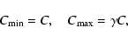\begin{displaymath}C_{\rm min}=C, \quad C_{\rm max}=\gamma C,
\end{displaymath}
