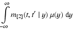 $\displaystyle \int\limits_{-\infty}^{\infty} m_{[2]}(t,t'~\vert~y)~\mu(y)~{\rm d}y$