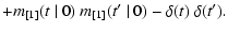 $\displaystyle +m_{[1]}(t~\vert~0)~m_{[1]}(t'~\vert~0)-\delta(t)~\delta(t').$
