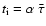 $t_{\rm i}=\alpha~\bar{\tau}$