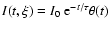 $I(t,\xi)=I_0~{\rm e}^{-t/\tau}\theta(t)$