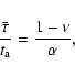 \begin{displaymath}\frac{\bar{\tau}}{t_{\rm a}}=\frac{1-\nu}{\alpha},
\end{displaymath}