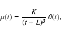 \begin{displaymath}\mu(t)=\frac{K}{(t+L)^\beta}~\theta(t),
\end{displaymath}
