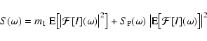 \begin{displaymath}S(\omega)=m_1~{\rm E}\big[\big\vert\mathcal{F}[I](\omega)\big...
...)\;\big\vert{\rm E}\big[\mathcal{F}[I](\omega)\big]\big\vert^2
\end{displaymath}