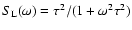$S_{\rm L}(\omega)=\tau^2/(1+\omega^2\tau^2)$