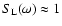 $S_{\rm
L}(\omega)\approx1$