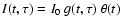 $I(t,\tau)=I_0~g(t,\tau)~\theta(t)$