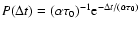 $P(\Delta
t)=(\alpha\tau_0)^{-1}{\rm e}^{-\Delta t/(\alpha\tau_0)}$