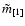 $\tilde{m}_{[1]}$