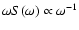 $\omega S(\omega)\propto\omega^{-1}$