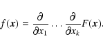 \begin{displaymath}f(\vec{x})=\frac{\partial}{\partial x_1}\dots\frac{\partial}{\partial x_k}F(\vec{x}).
\end{displaymath}