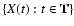 $\{X(t):t\in \mathbb{T}\}$