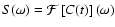 $S(\omega)=\mathcal{F}\left[C(t)\right](\omega)$