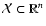 $\mathcal{X}\subset\mathbb{R}^n$