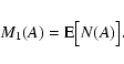 \begin{displaymath}M_1(A)={\rm E}\big[N(A)\big].
\end{displaymath}