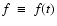 $f~\equiv~f(t)$
