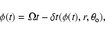 \begin{displaymath}\phi(t)=\Omega t-\delta t(\phi(t),r,\theta_{\rm o}),
\end{displaymath}