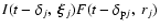 $I(t-{\delta_j},~\vec{\xi}_j)F(t-\delta_{{\rm
p}j},~r_j)$